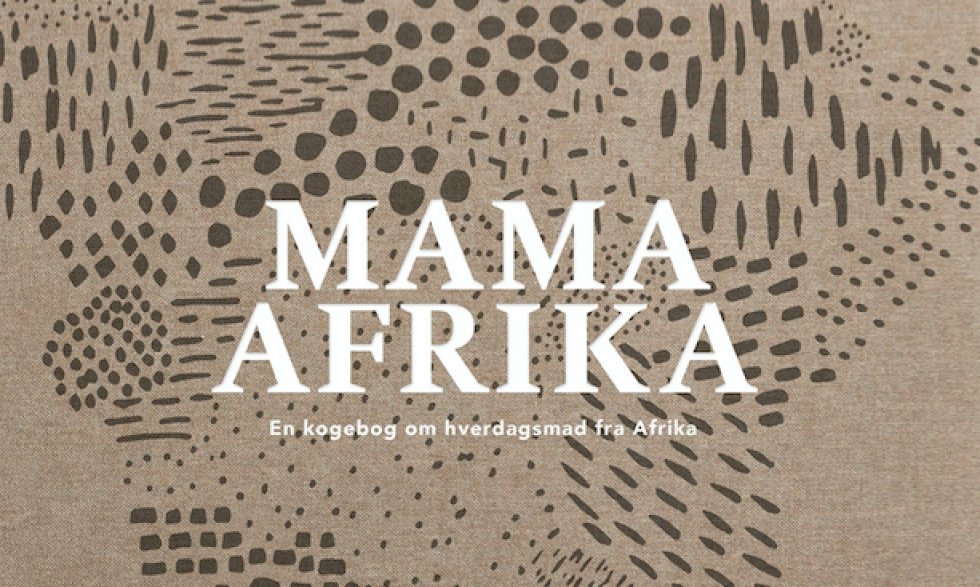 Mama Afrika: ny kogebog giver den fulde rundtur i det afrikanske køkken