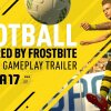 Football, Powered by Frostbite - FIFA 17 Official Gameplay Trailer - Top 6: Efterårets bedste spiludgivelser