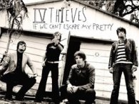 IV Thieves - If We Can't Escape My Pretty