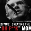 Editing: Creating the "OH F**K" Moment - Sådan kreerer filmskaberen 'Oh Fuck!'-øjeblikket i film 