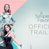 A Simple Favor (2018 Movie) Official Trailer ? Anna Kendrick, Blake Lively, Henry Golding - A Simple Favor [Anmeldelse]