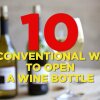 10 Unconventional Ways To Open A Wine Bottle | FOODBEAST LABS - 10 måder at åbne din vin på, hvis du ikke har en proptrækker