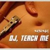 DJ, Teach Me