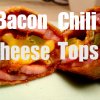 Connery Food: Bacon Chili Cheese Tops